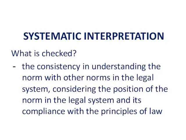 SYSTEMATIC INTERPRETATION What is checked? the consistency in understanding the