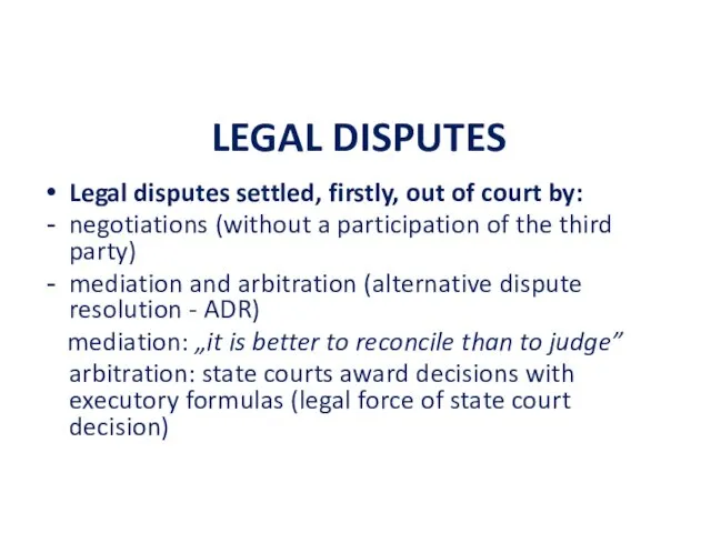 LEGAL DISPUTES Legal disputes settled, firstly, out of court by: negotiations (without a