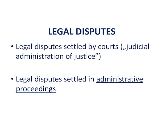LEGAL DISPUTES Legal disputes settled by courts („judicial administration of