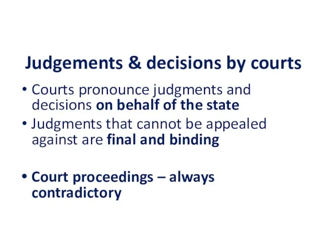 Judgements & decisions by courts Courts pronounce judgments and decisions
