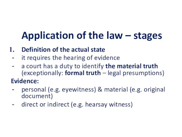 Application of the law – stages Definition of the actual state it requires