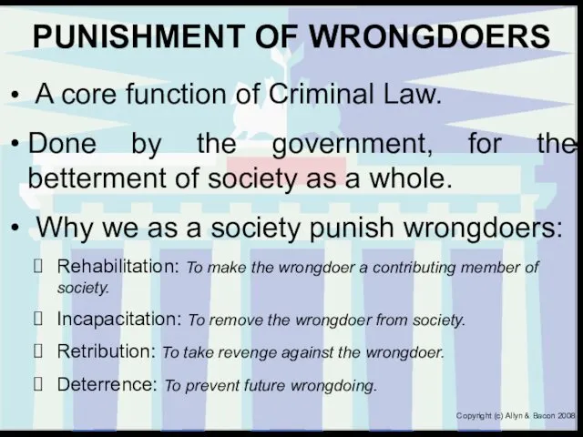 PUNISHMENT OF WRONGDOERS A core function of Criminal Law. Done by the government,