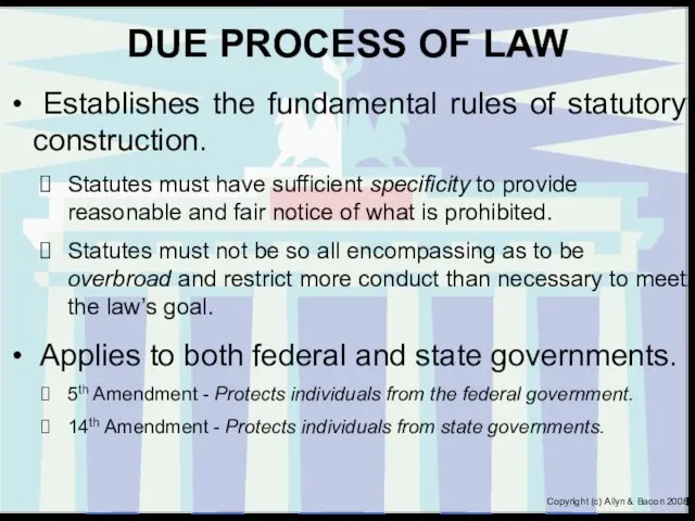 DUE PROCESS OF LAW Establishes the fundamental rules of statutory construction. Statutes must