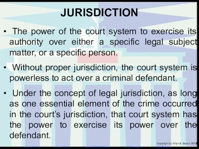 JURISDICTION The power of the court system to exercise its authority over either