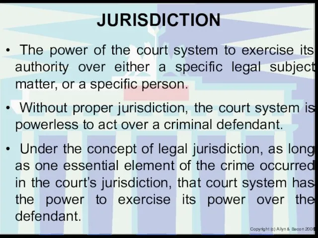 JURISDICTION The power of the court system to exercise its