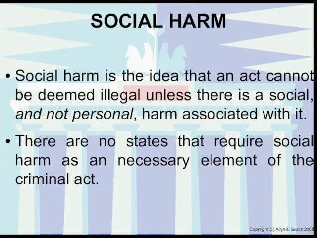 SOCIAL HARM Social harm is the idea that an act cannot be deemed