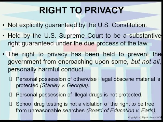 RIGHT TO PRIVACY Not explicitly guaranteed by the U.S. Constitution. Held by the