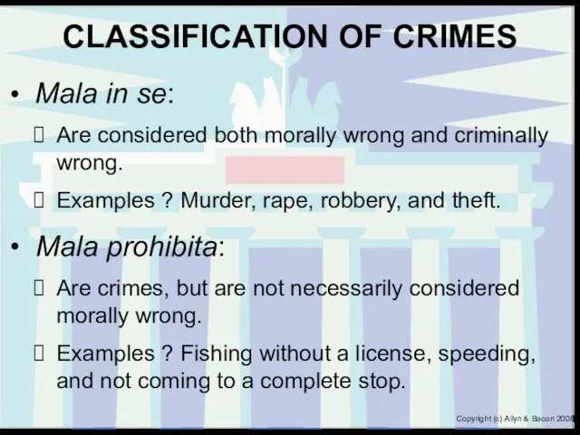 CLASSIFICATION OF CRIMES Mala in se: Are considered both morally wrong and criminally