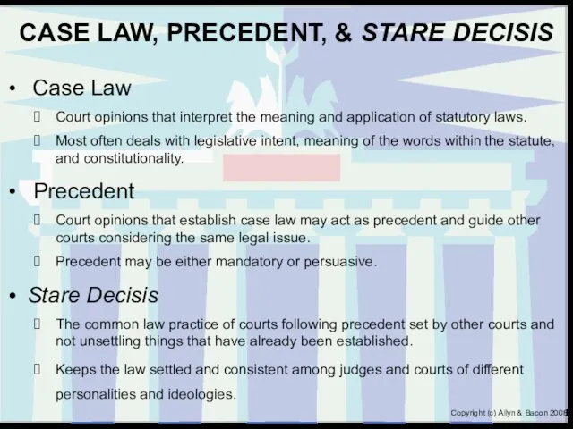 CASE LAW, PRECEDENT, & STARE DECISIS Case Law Court opinions that interpret the