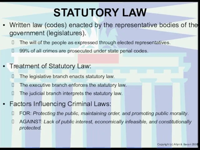 STATUTORY LAW Written law (codes) enacted by the representative bodies