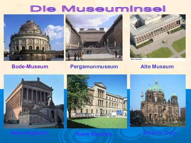 Bode-Museum Nationalgalerie Alte Museum Pergamonmuseum Neue Museum Berliner Dom Die Museuminsel