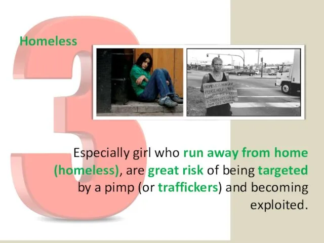 Homeless Especially girl who run away from home (homeless), are