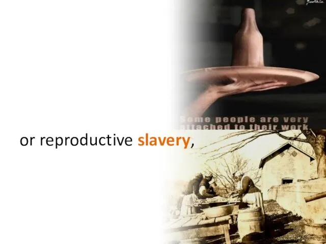 or reproductive slavery,