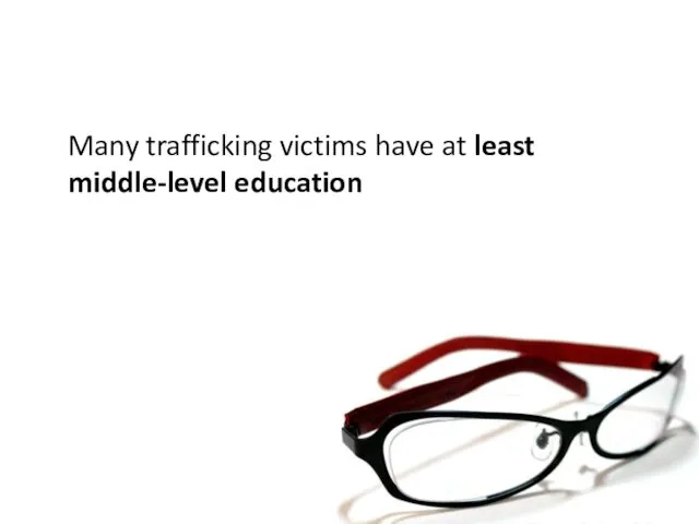 Many trafficking victims have at least middle-level education