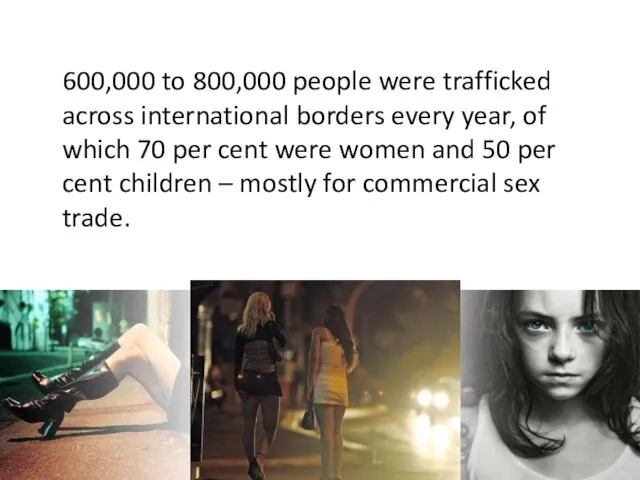 600,000 to 800,000 people were trafficked across international borders every