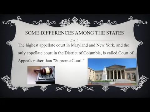 SOME DIFFERENCES AMONG THE STATES The highest appellate court in