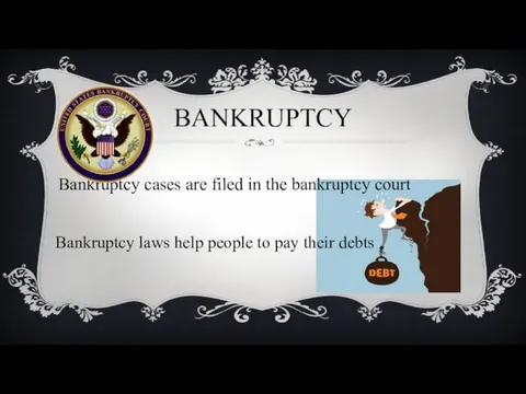 BANKRUPTCY Bankruptcy cases are filed in the bankruptcy court Bankruptcy