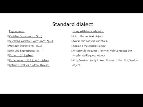 Standard dialect Expressions: Variable Expressions: ${...} Selection Variable Expressions: *{...}