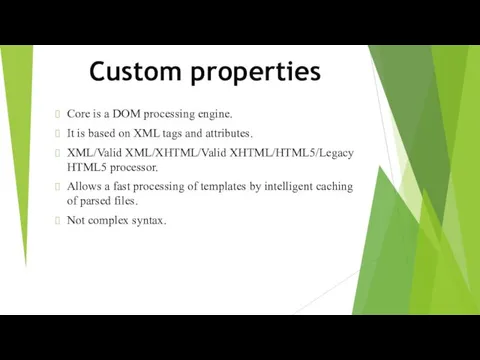 Custom properties Core is a DOM processing engine. It is