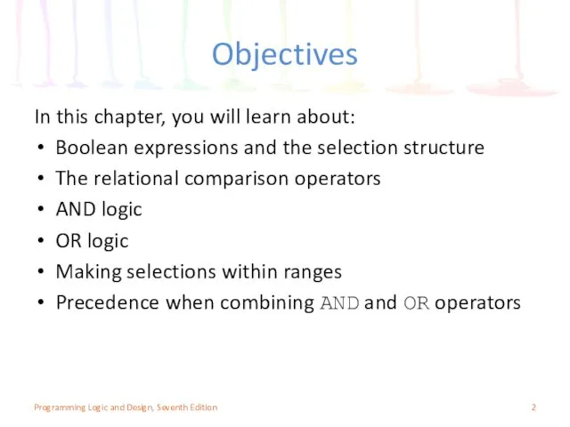 Objectives In this chapter, you will learn about: Boolean expressions