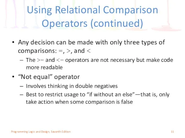 Using Relational Comparison Operators (continued) Any decision can be made