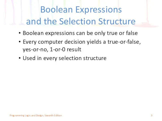 Boolean Expressions and the Selection Structure Boolean expressions can be