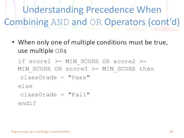 Understanding Precedence When Combining AND and OR Operators (cont’d) When