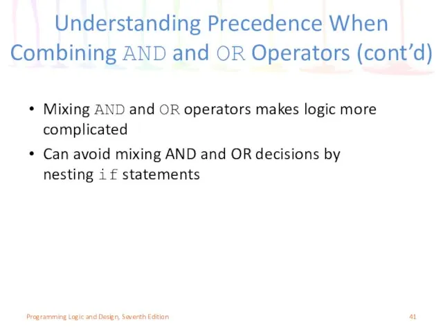 Mixing AND and OR operators makes logic more complicated Can