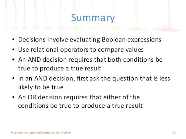 Summary Decisions involve evaluating Boolean expressions Use relational operators to