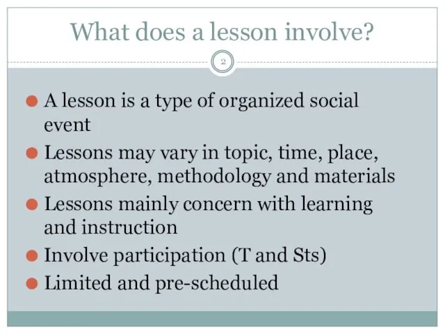 What does a lesson involve? A lesson is a type of organized social