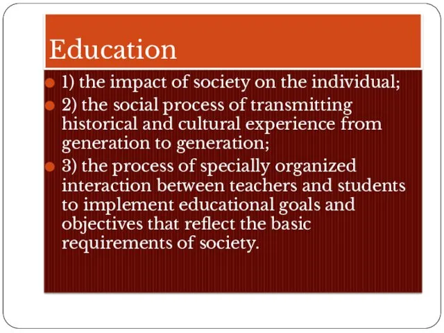 Education 1) the impact of society on the individual; 2) the social process