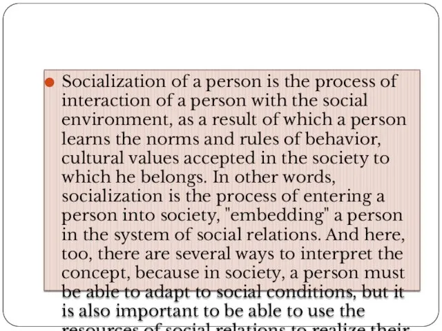 Socialization of a person is the process of interaction of a person with