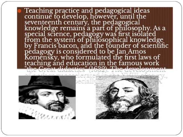 Teaching practice and pedagogical ideas continue to develop, however, until