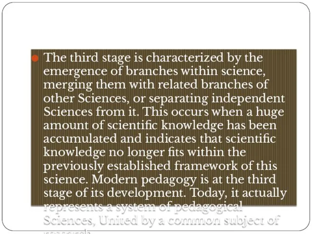 The third stage is characterized by the emergence of branches within science, merging