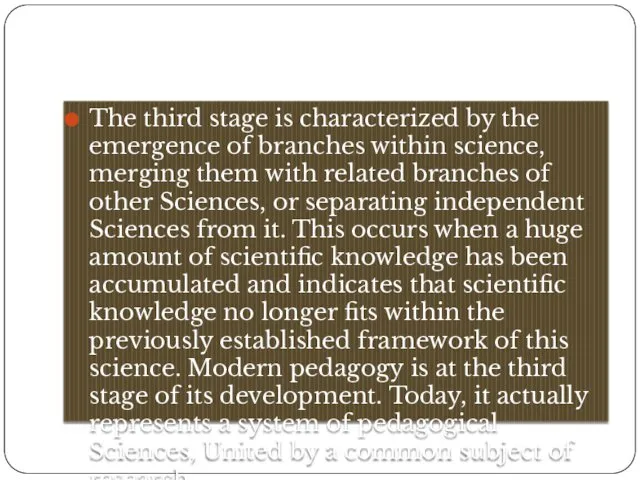 The third stage is characterized by the emergence of branches