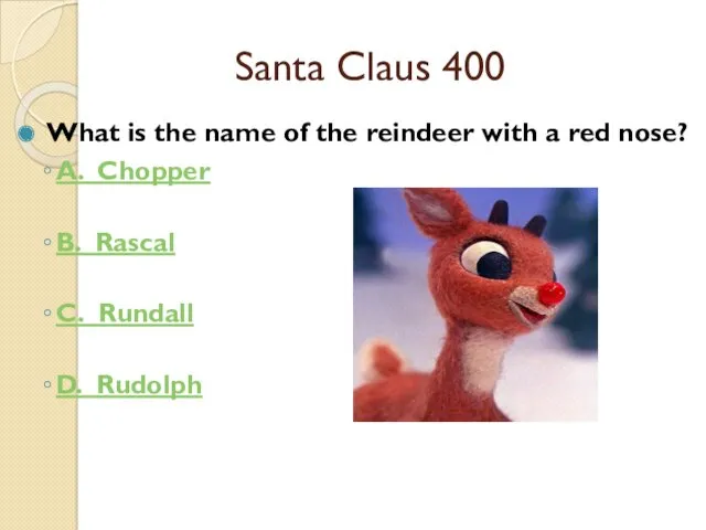 Santa Claus 400 What is the name of the reindeer