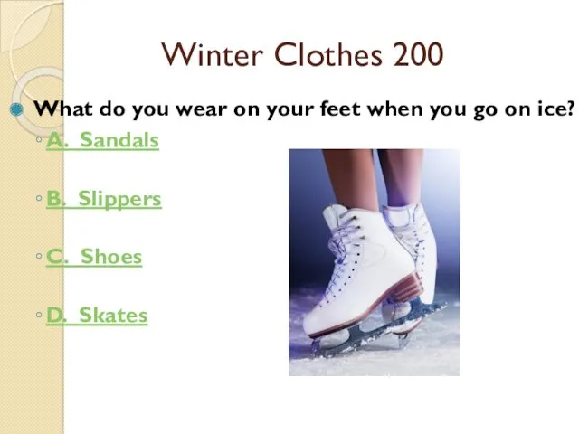 Winter Clothes 200 What do you wear on your feet