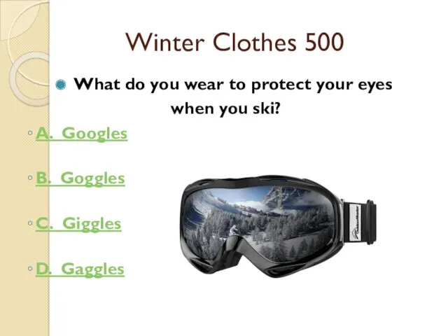 Winter Clothes 500 What do you wear to protect your