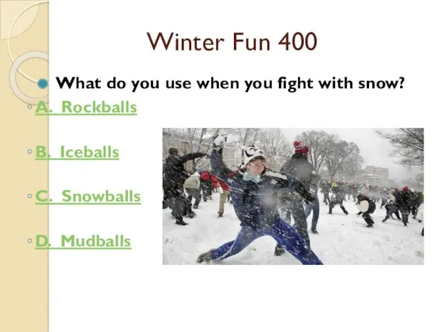 Winter Fun 400 What do you use when you fight