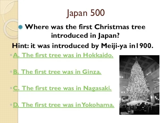 Japan 500 Where was the first Christmas tree introduced in