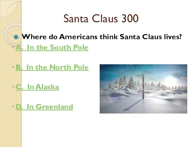 Santa Claus 300 Where do Americans think Santa Claus lives?
