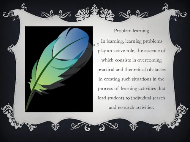 Problem learning In learning, learning problems play an active role,