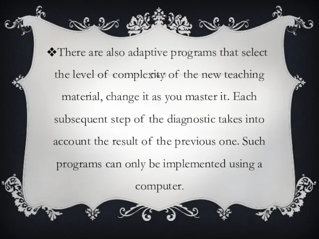 There are also adaptive programs that select the level of