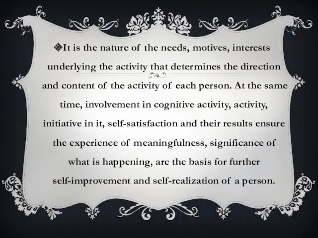 It is the nature of the needs, motives, interests underlying
