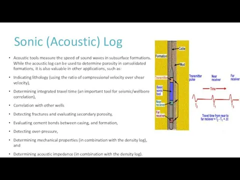 Sonic (Acoustic) Log Acoustic tools measure the speed of sound