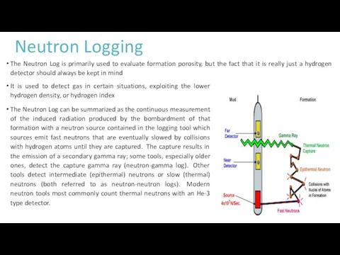 Neutron Logging The Neutron Log is primarily used to evaluate