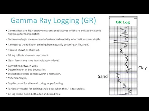 Gamma Ray Logging (GR) Gamma Rays are high-energy electromagnetic waves