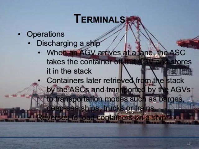 Terminals Operations Discharging a ship When an AGV arrives at