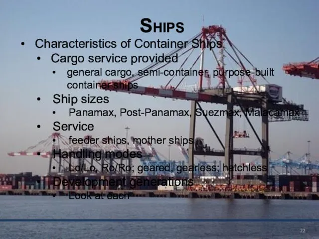 Ships Characteristics of Container Ships Cargo service provided general cargo,