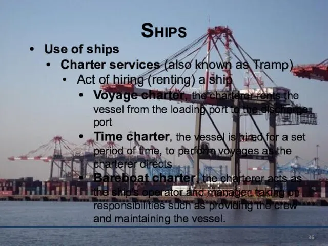 Ships Use of ships Charter services (also known as Tramp)